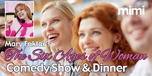 The Six Ages of Woman-Dinner and Show: Hilton Garden Inn, October 28, 2026