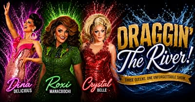 Draggin the River 3 Queens, 1 Unforgettable Show! ~ Dinner Cruise & Concert