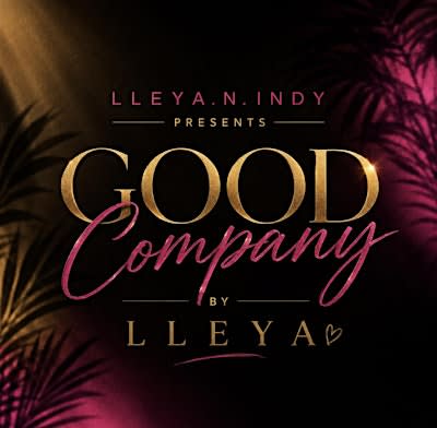 Good Company By LLeya N' Indy