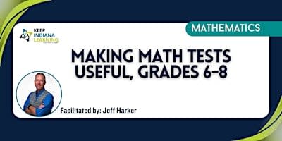 Making Math Tests Useful, Grades 6-8