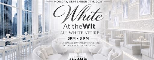 Labor Day at ROOF on theWit | All White Attire | 9.7.26!