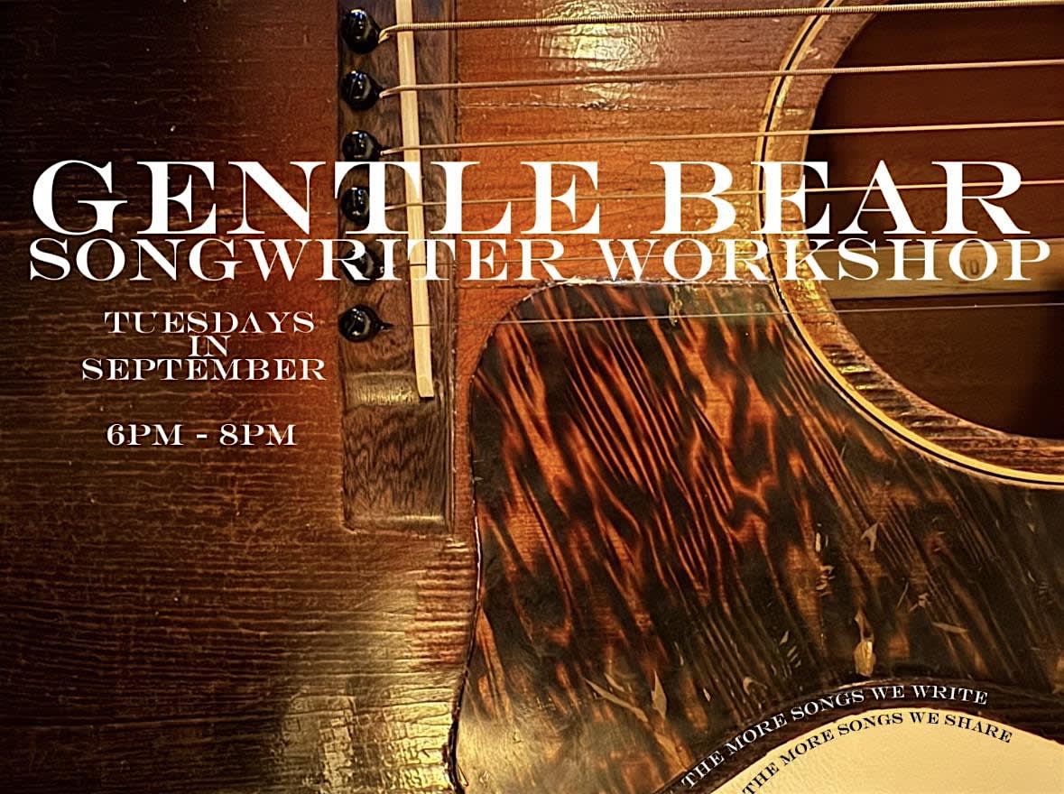 Gentle Bear Songwriter Workshop