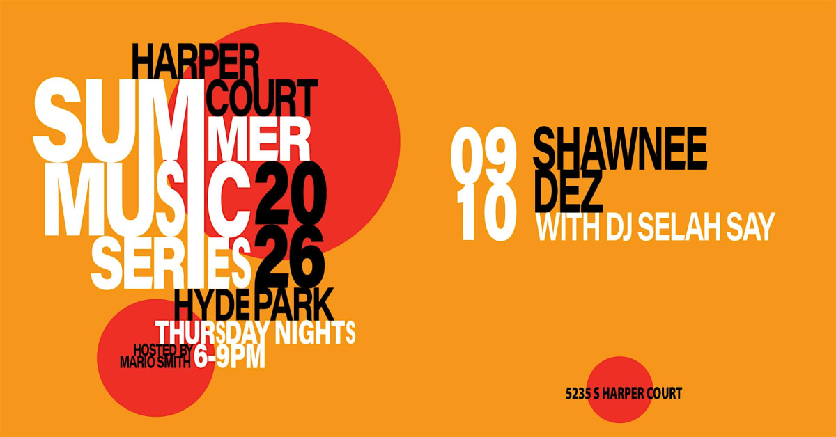 Harper Court Summer Music Series - Shawnee Dez + DJ Selah Say