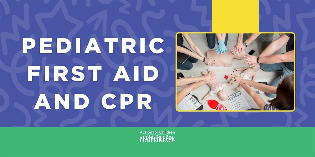 Pediatric First Aid and CPR