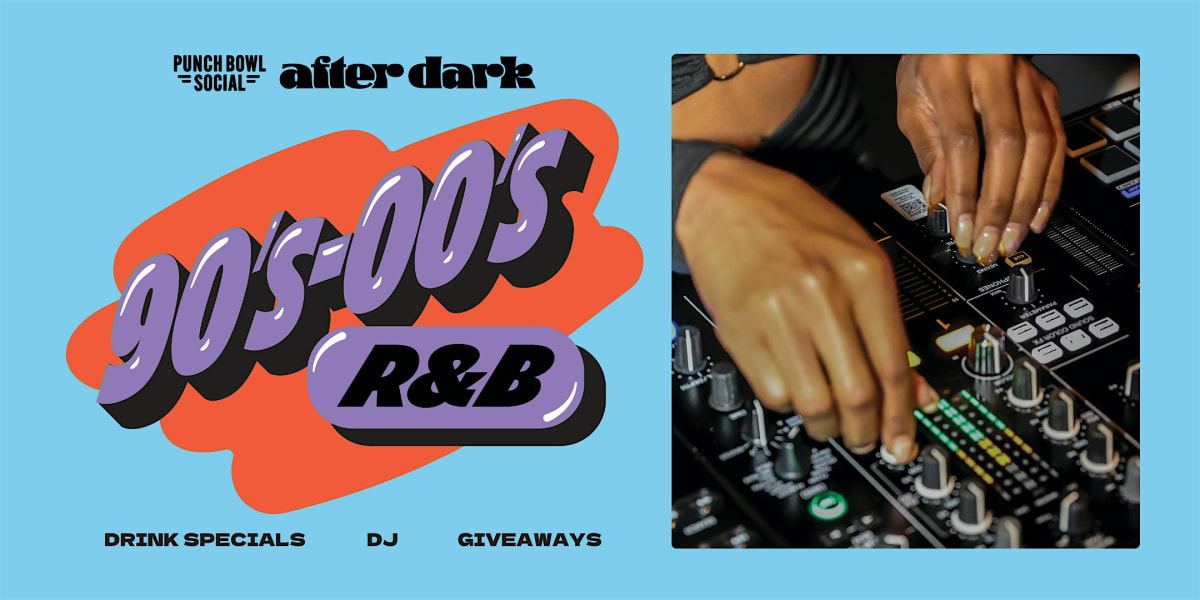 Chicago, IL - After Dark 90s-00s R&B @ Punch Bowl Social