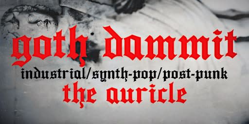 Goth Dammit: A Night of Industrial, Synth-Pop, & Post Punk