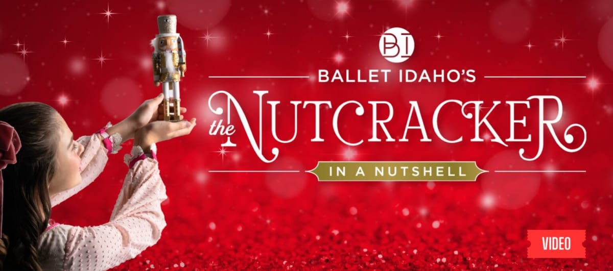 Ballet Idaho’s The Nutcracker: In A Nutshell  All the Magic in a Smaller Shell!