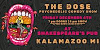 THE DOSE: A Psychedelic  Comedy Experience (Kalamazoo MI)