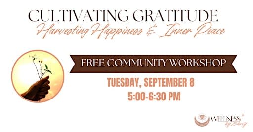 Cultivating Gratitude: Harvesting Happiness & Inner Peace Workshop