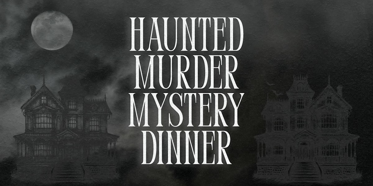Haunted Murder Mystery Dinner (October 16)