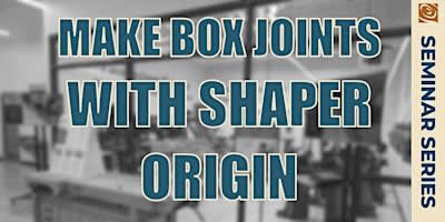 Make Box Joints With Shaper Origin