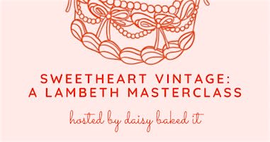 Sweetheart Vintage: A Lambeth Cake Masterclass