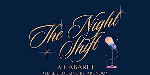 The Night Shift: A Cabaret