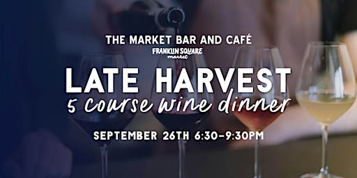 Late Harvest 5-Course Wine Dinner