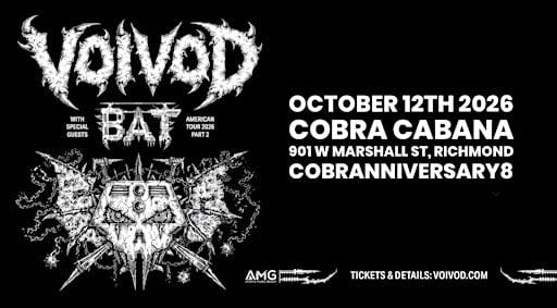 VOIVOD/ BAT for COBRANNIVERSARY8! 10/12!!