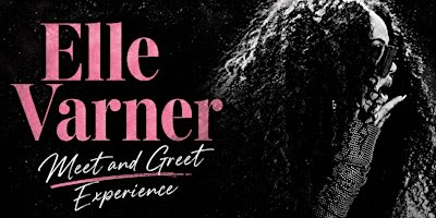 Elle Varner LIVE! - Meet & Greet Experience - Nashville