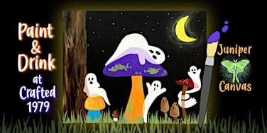 Paint & Drink at Crafted 1979: Ghosts and Mushrooms
