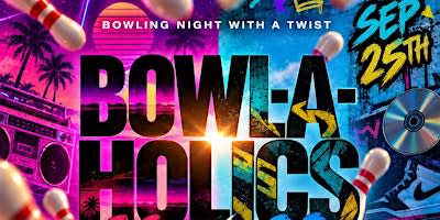 BOWLAHOLICS 80’s vs 90’s bowling event
