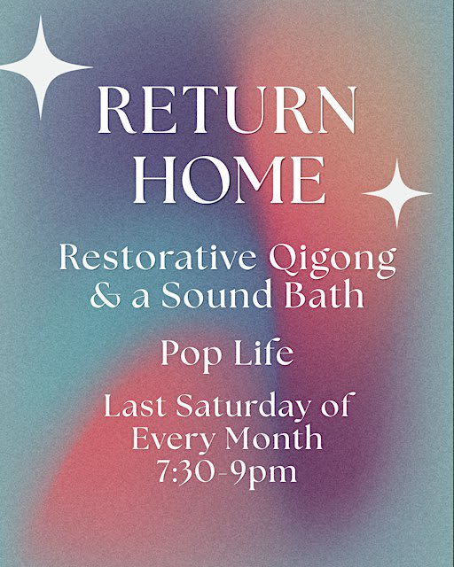 Return Home: Restorative Qigong & Sound Bath (at Pop Life)