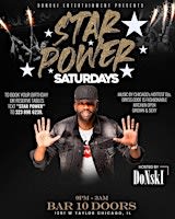 DoNskI ENT PRESENTS STAR POWER SATURDAYS THE HOTTEST DANCE PARTY IN CHICAGO