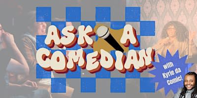 “Ask a Comedian” Comedy Show w/ Kyrie Da Comic