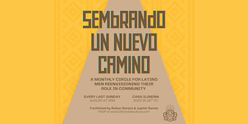 Sembrando un Nuevo Camino: Latino Men Reenvisioning their role in Community