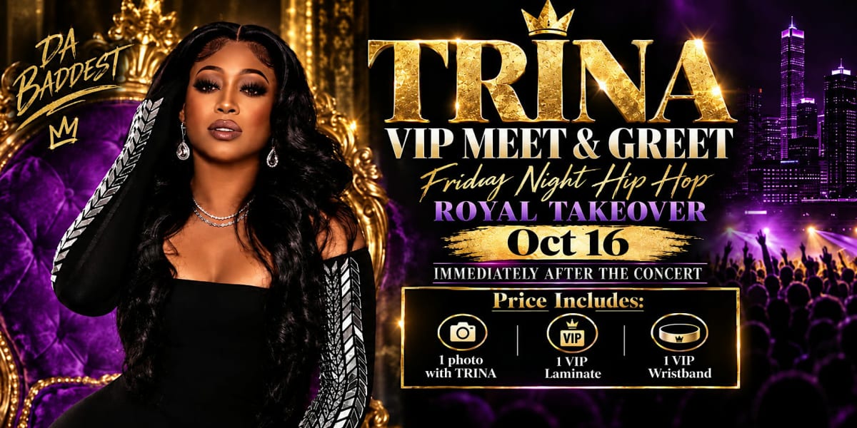 ROYAL TAKEOVER: TRINA  VIP Meet & Greet