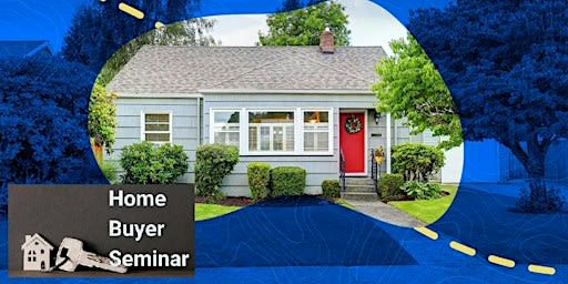 FREE HOME BUYER SEMINAR - DOWN PAYMENT ASSISTANCE