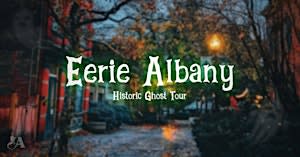 Eerie Albany Historic Ghost Tour