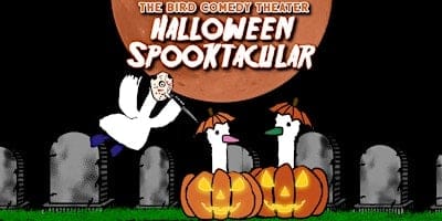The Bird Comedy Theater Halloween Spooktacular