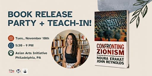 Confronting Zionism: Book Release Party + Teach-In with Noura Erakat