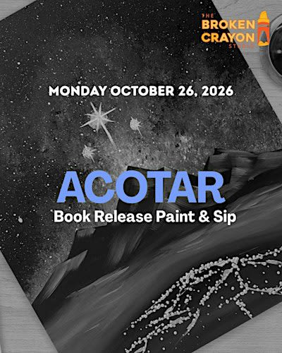 ACOTAR Paint & Sip with The Broken Crayon