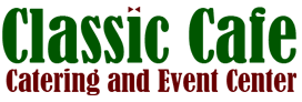 Classic Cafe Catering and Event Center