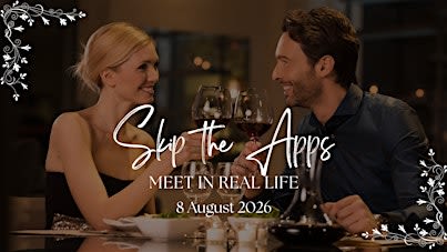 Skip the Apps. Meet in Real Life!