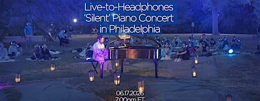 MindTravel June Live-to-Headphones Silent Piano Concert in Philadelphia