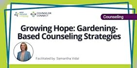 Growing Hope: Gardening-Based Counseling Strategies