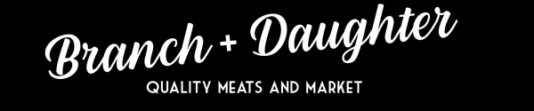 Branch + Daughter, Quality Meats and Market