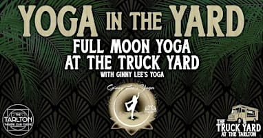 Yoga In The Yard | Full Moon Yoga By Ginny Lee's Yoga | The Truck Yard