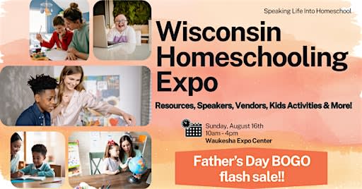 Wisconsin Homeschooling Expo - Speaking Life Into Homeschool