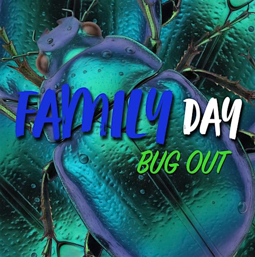 Family Day: Bug Out