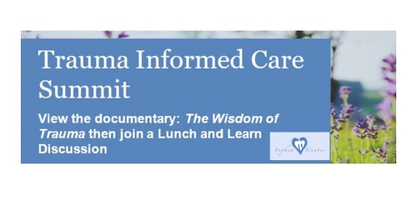 Trauma Informed Care Summit – The Wisdom of Trauma