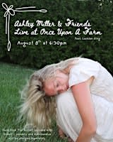Ashley Miller & Friends Live at Once Upon A Farm
