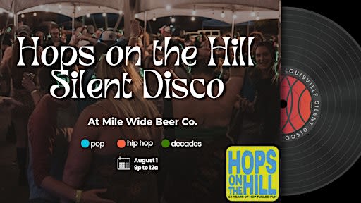 Hops on the Hill Silent Disco at Mile Wide - 10th Anniversary!