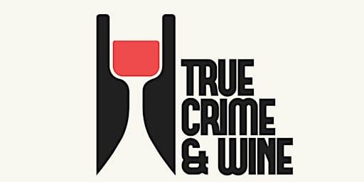True Crime and Wine: The Eyeball Killer - Hosted by Gillig Winery