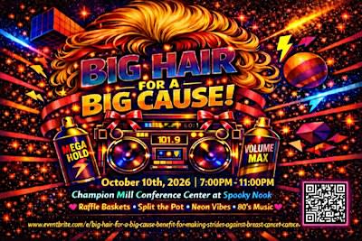 BIG HAIR FOR A BIG CAUSE - BENEFIT FOR MAKING STRIDES AGAINST BREAST CANCER
