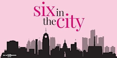 Six in the City: Skin Boss Med Spa's 6-Year Anniversary Celebration