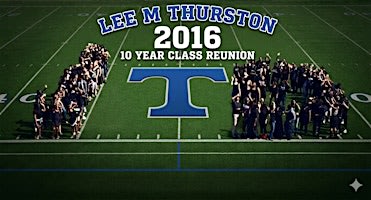 Lee M Thurston Class of 2016 10 Year Reunion