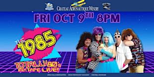The 1985: Totally 80's Mixtape LIVE!