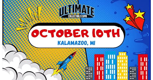 Ultimate Collectible Expo - Kalamazoo, MI