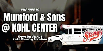 Steny's Lake Country Shuttle to Mumford & Sons @ Kohl Center